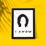 I know